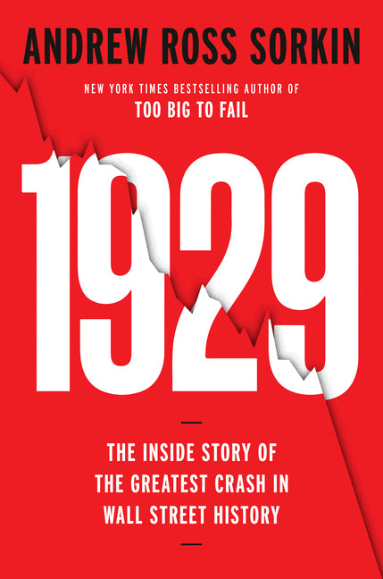 1929: Inside the Greatest Crash in Wall Street History—And How It Shattered a Nation