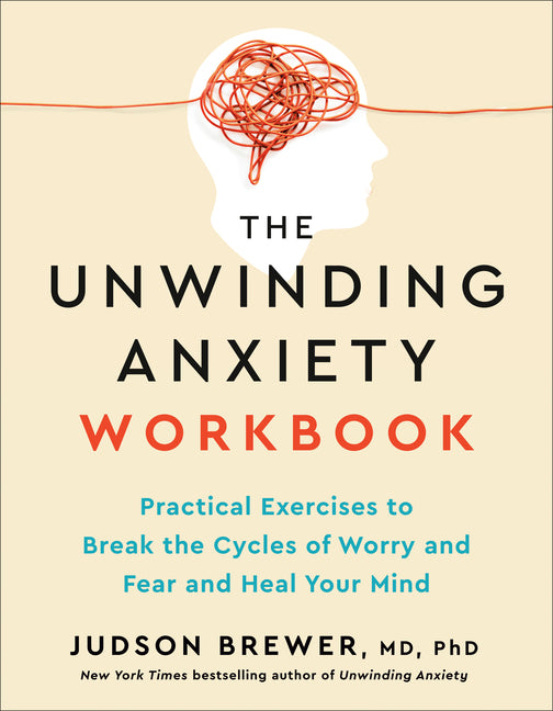 Unwinding Anxiety Workbook